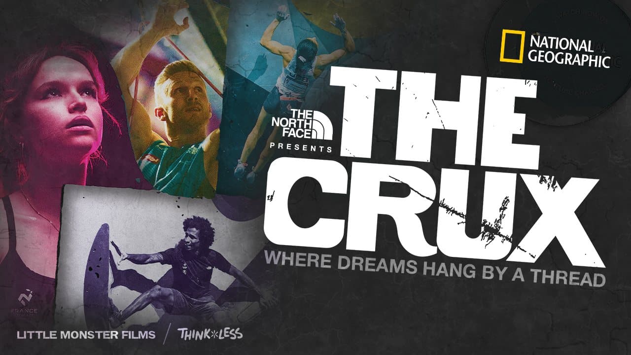 The Crux key art: “Where dreams hang by a thread”, presented by The North Face, with National Geographic, Little Monster Films and Think Less.